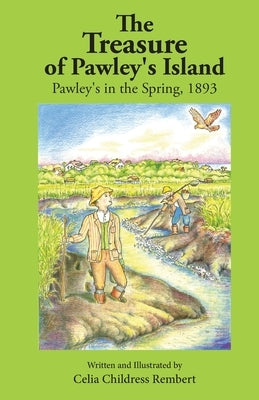 The Treasure of Pawley's Island: Pawley's in the Spring, 1893 by Rembert, Celia Childress