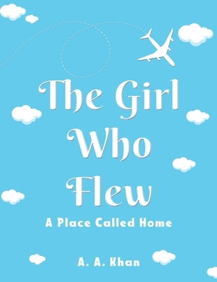 The Girl Who Flew by Khan, A. a.