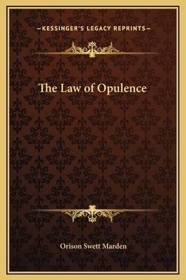 The Law of Opulence by Marden, Orison Swett