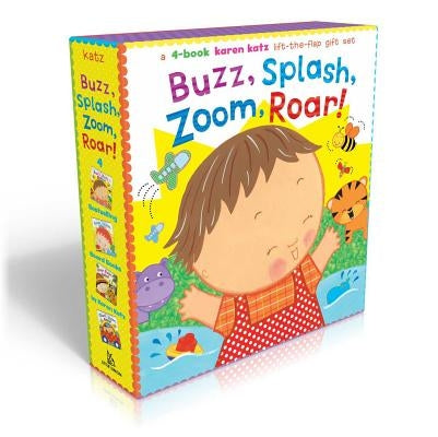 Buzz, Splash, Zoom, Roar! (Boxed Set): 4-Book Karen Katz Lift-The-Flap Gift Set: Buzz, Buzz, Baby!; Splish, Splash, Baby!; Zoom, Zoom, Baby!; Roar, Ro by Katz, Karen