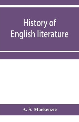 History of English literature by S. MacKenzie, A.