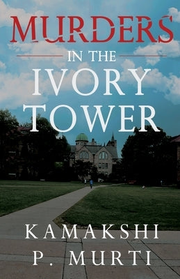 Murders in the Ivory Tower by Murti, Kamakshi