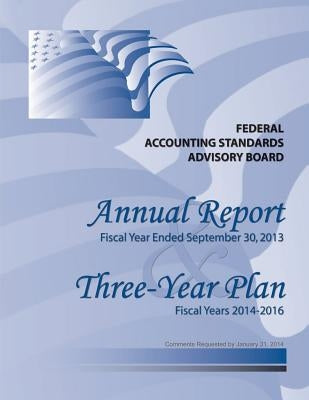 Annual Report: Fiscal Year Ended September 30,2013 by Federal Accounting Standards Advisory Bo