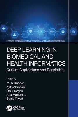 Deep Learning in Biomedical and Health Informatics: Current Applications and Possibilities by Jabbar, M. A.