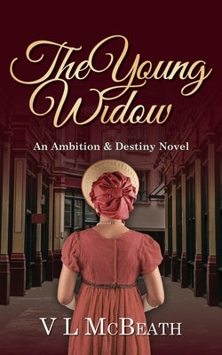 The Young Widow: An Ambition & Destiny Novel by McBeath, VL