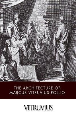 The Architecture of Marcus Vitruvius Pollio by Vitruvius