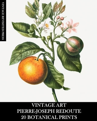 Vintage Art: Pierre-Joseph Redoute: 20 Botanical Prints by Press, Vintage Revisited