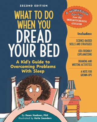 What to Do When You Dread Your Bed, 2nd Edition: A Kid's Guide to Overcoming Problems with Sleep by Huebner, Dawn