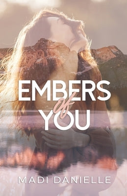 Embers of You by Danielle, Madi