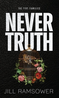 Never Truth: A Mafia Bodyguard Romance by Ramsower, Jill