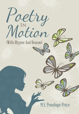 Poetry in Motion: (With Rhyme and Reason) by Price, M. S. Penelope