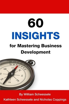 60 Insights for Mastering Business Development by Coppings, Nicholas