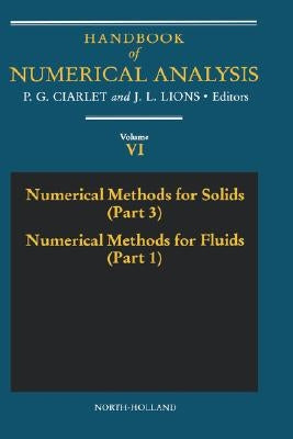 Numerical Methods for Solids (Part 3) Numerical Methods for Fluids (Part 1): Volume 6 by Ciarlet, P. G.