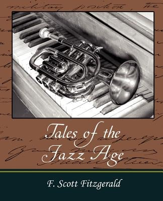 Tales of the Jazz Age by F. Scott Fitzgerald, Scott Fitzgerald