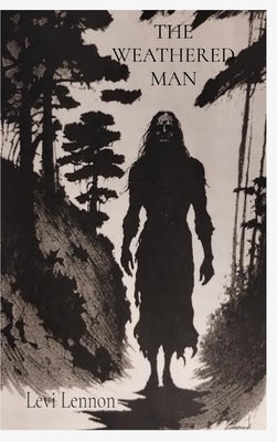 The Weathered Man by Lennon, Levi