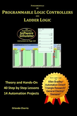 Fundamentals of Programmable Logic Controllers and Ladder Logic by Charria, Orlando