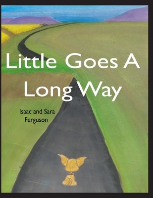 Little Goes A Long Way by Ferguson, Sara