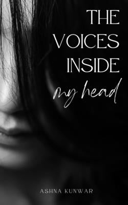 The voices inside my head by Kunwar, Ashna