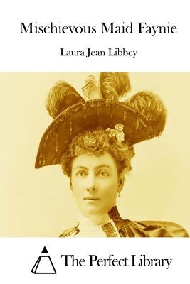 Mischievous Maid Faynie by The Perfect Library