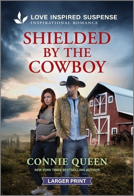 Shielded by the Cowboy by Queen, Connie