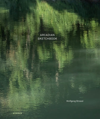 Wolfgang Strassl: Arcadian Sketchbook by Strassl, Wolfgang