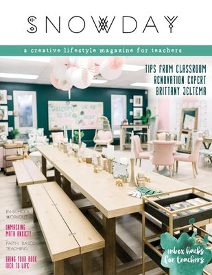 SNOWDAY - a creative lifestyle magazine for teachers: Issue 4 by Danziger, Brigid G.