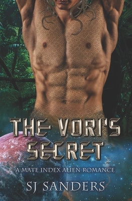 The Vori's Secret: A Mate Index Alien Romance by Sanders, S. J.