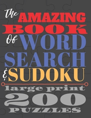 The Amazing Book of Word Search and Sudoku: 200 puzzles in large print 8.5 x 11 250 pages by Publications, Idkjayson