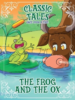 Classic Tales Once Upon a Time - The Frog and the OX by Editora, On Line