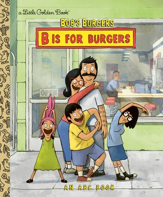 Bob's Burgers: B Is for Burgers: An ABC Book by Golden Books