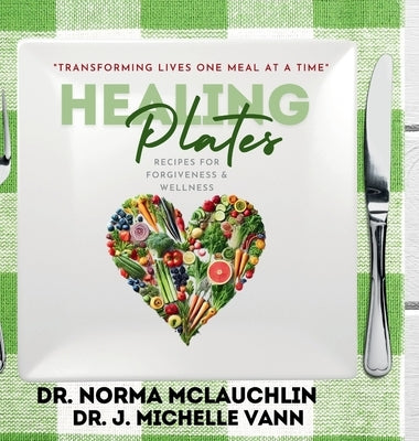 Healing Plates: Recipes for Forgiveness & Wellness by McLauchlin, Norma