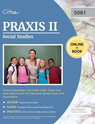 Praxis II Social Studies Content Knowledge 5081 Study Guide: Exam Prep Book with Practice Test Questions for the Praxis 5081 Examination by
