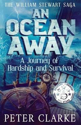 An Ocean Away: A Journey of Hardship and Survival by Clarke, Peter