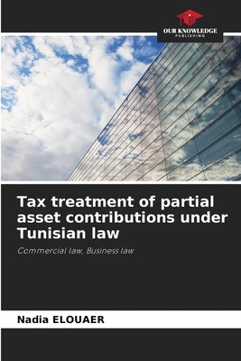 Tax treatment of partial asset contributions under Tunisian law by Elouaer, Nadia