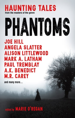 Phantoms: Haunting Tales from Masters of the Genre by O'Regan, Marie