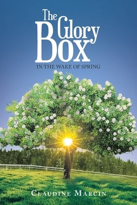 The Glory Box: In the Wake of Spring by Marcin, Claudine