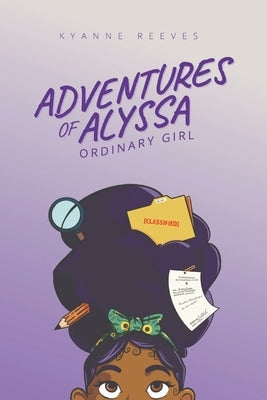 Adventures of Alyssa - Ordinary Girl by Reeves, Kyanne