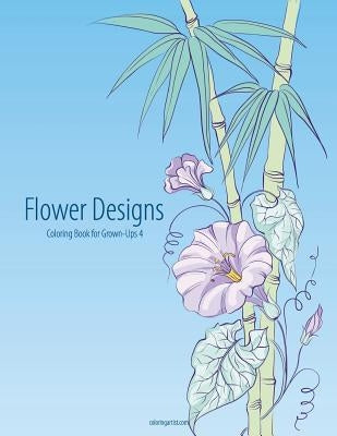 Flower Designs Coloring Book for Grown-Ups 4 by Snels, Nick