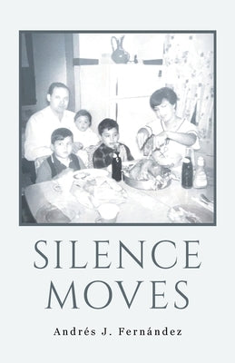 Silence Moves by Fern?ndez, Andr?s J.