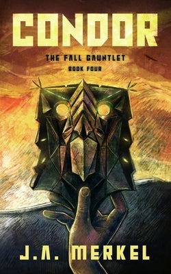 The Fall Gauntlet: Condor by Merkel, J. A.
