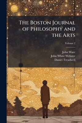 The Boston Journal of Philosophy and the Arts; Volume 2 by Ware, John