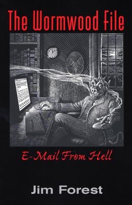 The Wormwood File: E-mail from Hell by Forest, Jim