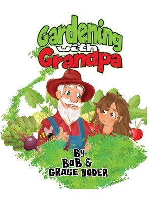 Gardening with Grandpa by Yoder, Bob