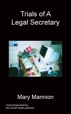 Trials Of A Legal Secretary by Mannion, Mary