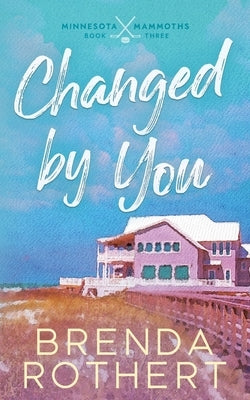 Changed by You by Rothert, Brenda