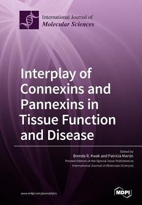Interplay of Connexins and Pannexins in Tissue Function and Disease by Kwak, Brenda R.