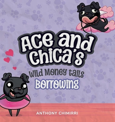 Ace and Chica's Wild Money Tails Borrowing by Chimirri, Anthony