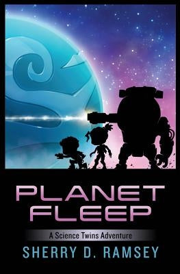 Planet Fleep: A Science Twins Adventure by Ramsey, Sherry D.