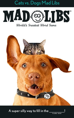 Cats vs. Dogs Mad Libs: World's Greatest Word Game by Monaco, Jack