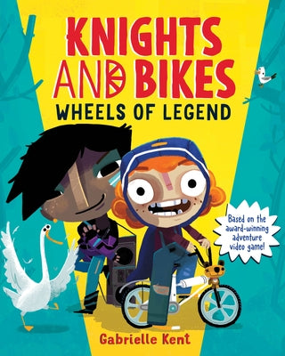 Knights and Bikes: Wheels of Legend by Kent, Gabrielle